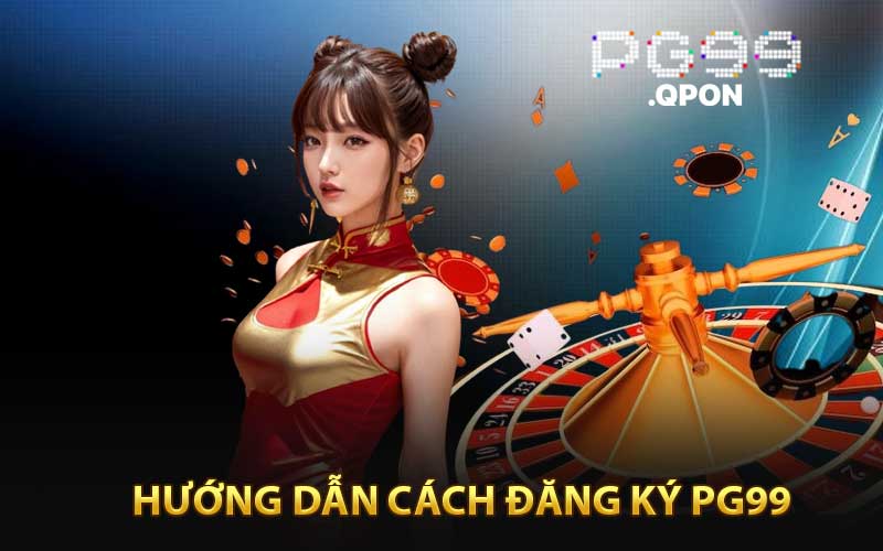 Hướng dẫn đăng ký tài khoản PG99